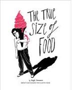 The True Size of Food: About Our Absurd Ways with Food