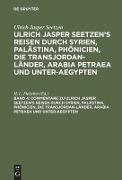 Commentare zu Ulrich Jasper Seetzen¿s Reisen durch Syrien, Palästina, Phönicien, die Transjordan-Länder, Arabia Petraea und Unter-Aegypten