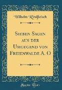 Sieben Sagen Aus Der Umgegend Von Freienwalde A. O (Classic Reprint)