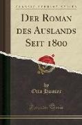 Der Roman Des Auslands Seit 1800 (Classic Reprint)