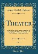 Theater, Vol. 1: Johann Von Schwaben, Der Schachspieler, Das Dreyßigjährige Mädchen, Der Aufbrausende Liebhaber, Die Gegenseitige Probe