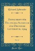 Zeitschrift Für Deutsches Altertum Und Deutsche Litteratur, 1904, Vol. 47 (Classic Reprint)