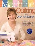 Machine Quilting with Alex Anderson: 7 Exercises, Projects & Full-Size Quilting Patterns [With Patterns]