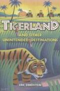 Tigerland and Other Unintended Destinations