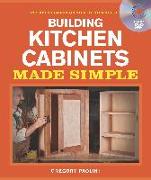 Building Kitchen Cabinets Made Simple: A Book and Companion Step-By-Step Video DVD [With DVD]