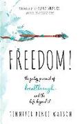 Freedom!: The Gutsy Pursuit of Breakthrough and the Life Beyond It