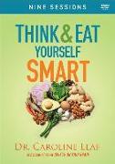 Think and Eat Yourself Smart: A Neuroscientific Approach to a Sharper Mind and Healthier Life