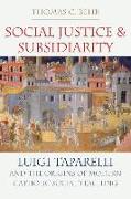 Social Justice and Subsidiarity: Luigi Taparelli and the Origins of Modern Catholic Social Thought