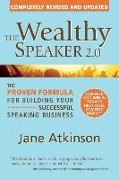 The Wealthy Speaker 2.0: The Proven Formula for Building Your Successful Speaking Business