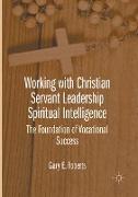 Working with Christian Servant Leadership Spiritual Intelligence