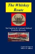 The Whiskey Route - The Frankfort & Cincinnati Railroad - Frankfort, Kentucky