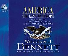 America: The Last Best Hope (Volume II): From a World at War to the Triumph of Freedom