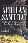 African Samurai: The True Story of Yasuke, a Legendary Black Warrior in Feudal Japan