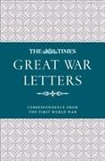 The Times Great War Letters: Correspondence from the First World War