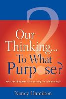 Our Thinking...to What Purpose?