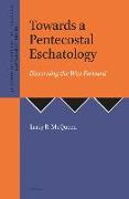 Towards a Pentecostal Eschatology: Discerning the Way Forward