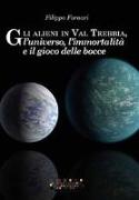 Gli alieni in val Trebbia, l'universo, l'immortalità e il gioco delle bocce