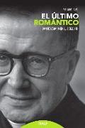 El último romántico : san Josemaría en el siglo XXI