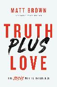 Truth Plus Love