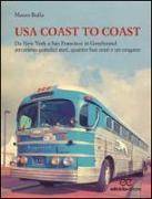 USA coast to coast. Da New York a San Francisco in Greyhound attraverso quindici stati, quattro fusi orari e un uragano