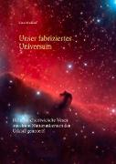 Unser fabriziertes Universum