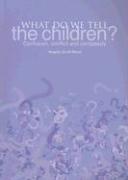 What Do We Tell the Children?: Confusion, Conflict and Complexity