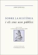 Sobre la història i els seus usos públics : escrits seleccionats