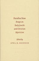 Paradise Now: Essays on Early Jewish and Christian Mysticism