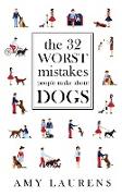 The 32 Worst Mistakes People Make About Dogs