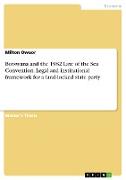 Botswana and the 1982 Law of the Sea Convention. Legal and institutional framework for a land-locked state party