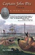 Captain John Dix 1796-1879: A Texas Pioneer