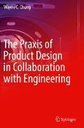 The Praxis of Product Design in Collaboration with Engineering