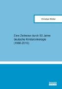 Eine Zeitreise durch 50 Jahre deutsche Kinderonkologie (1966-2016)