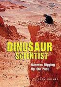 Dinosaur Scientist: Careers Digging Up the Past