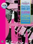 Practical Theory for Guitar: A Player's Guide to Essential Music Theory in Words, Music, Tablature, and Sound, Book & Online Audio [With CD]