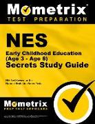 NES Early Childhood Education (Age 3 - Age 8) Secrets Study Guide: NES Test Review for the National Evaluation Series Tests