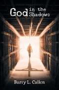 God in the Shadows: Finding God in the Back Alleys of Our Scary Lives