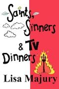 Saints, Sinners & TV Dinners