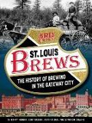 St. Louis Brews: The History of Brewing in the Gateway City, 3rd Edition