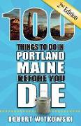 100 Things to Do in Portland, Maine Before You Die, 2nd Edition