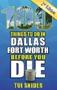 100 Things to Do in Dallas - Fort Worth Before You Die, 2nd Edition