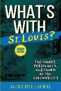 What's with St. Louis?, 2nd Edition: The Quirks, Personality, and Charm of the Gateway City