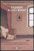 Filosofi a luci rosse. La filosofia, l'universo dei punti di vista, guardata da un punto di vista inedito: il sesso