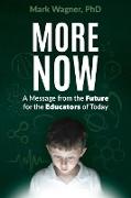 More Now: A Message from the Future for the Educators of Today