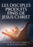 Les Disciples, Produits Finis de Jesus Christ