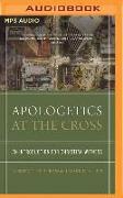 Apologetics at the Cross: An Introduction for Christian Witness