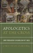 Apologetics at the Cross: An Introduction for Christian Witness