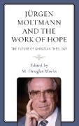 Jürgen Moltmann and the Work of Hope