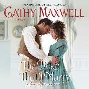 The Duke That I Marry: A Spinster Heiresses Novel