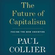 The Future of Capitalism: Facing the New Anxieties